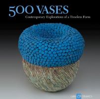 500 Vases: Contemporary Explorations of a Timeless Form 1600592465 Book Cover
