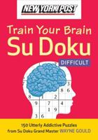 New York Post Train Your Brain Su Doku: Difficult 0061762776 Book Cover