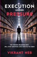 Execution Under Pressure: The Hidden Reasons Why 3PLs Stop Growing and How to Fix Them B0GTHJPYD8 Book Cover