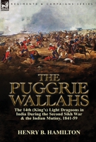 The Puggrie Wallahs: The 14th (King's) Light Dragoons in India During the Second Sikh War and in the Indian Mutiny, 1841-59 1782822127 Book Cover