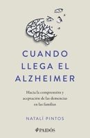 Cuando Llega El Alzheimer: Hacia La Comprensión Y Aceptación de Las Demencias En Las Familias / When Alzheimer's Arrives 6075698035 Book Cover