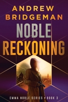 Noble Reckoning: An Emma Noble Thriller B0HG5TDJKF Book Cover