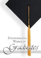 Encouraging Words for Graduates 1684345197 Book Cover