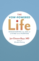 The Vow-Powered Life: A Simple Method for Living with Purpose 1611801001 Book Cover