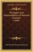 The Rights and Responsibilities of National Churches: The Hulsean Lectures for 1907-8 1120922712 Book Cover