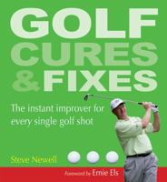 Golf Cures and Fixes: The Instant Improver for Every Single Golf Shot 1770851941 Book Cover
