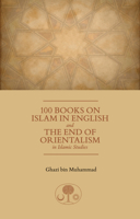 100 Books on Islam in English: And the End of Orientalism in Islamic Studies 1903682886 Book Cover