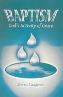 Baptism: God's Activity of Grace 1933794011 Book Cover