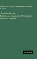 Jahres-Bericht des Coppernicus-Vereins für Wissenschaft und Kunst zu Thorn (German Edition) 3563924619 Book Cover