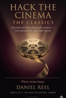 HACK THE CINEMA - THE CLASSICS -: Decode the films that built cinema — the classics on your own terms (Hack Collection) B0H394KH8M Book Cover