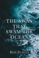 THE SWAN THAT SWAM THE OCEAN 1716552419 Book Cover