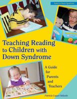 Teaching Reading to Children With Down Syndrome: A Guide for Parents and Teachers (Topics in Down Syndrome) 0933149557 Book Cover