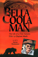Bella Coola Man: The Life of a First Nations Elder by Clayton Mack 1550172867 Book Cover