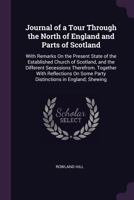 Journal of a Tour Through the North of England and Parts of Scotland: With Remarks on the Present State of the Established Church of Scotland, and the Different Secessions Therefrom. Together with Ref 1170002048 Book Cover