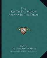 The Key to the Minor Arcana in the Tarot 1425340865 Book Cover