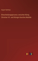 Ehescheidungsprozess zwischen K�nig Christian VII. und K�nigin Karoline Matilde 3368249835 Book Cover