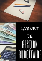 Carnet de Gestion Budg�taire: 100 pages - Familial - Revenus - D�penses - Finances - Projets - Objectifs - 1 an - Mensuel - Simple d'utilisation - Organisateur - Planificateur - Tr�sorerie - Comptes - 167168057X Book Cover