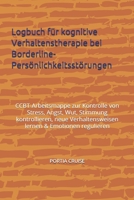Logbuch für kognitive Verhaltenstherapie bei Borderline-Persönlichkeitsstörungen: CBT-Arbeitsmappe zur Kontrolle von Stress, Angst, Wut, Stimmung ... & Emotionen regulieren (German Edition) 1708338101 Book Cover
