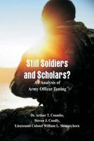 Still Soldiers and Scholars?: An Analysis of Army Officer Testing 935297722X Book Cover