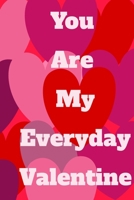 You Are My Everyday Valentine: The perfect gift idea for your loves. 1651336016 Book Cover