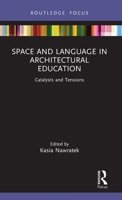 Space and Language in Architectural Education: Catalysts and Tensions 1032193840 Book Cover