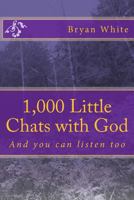 1,000 Little Chats with God: And You Can Listen Too 1533273758 Book Cover