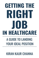 Getting The Right Job In Healthcare B0FG75X6PC Book Cover