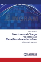 Structure and Charge Processes at Metal/Membrane Interface: A Mesoscopic Approach 3659615315 Book Cover