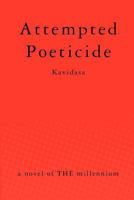 Attempted Poeticide: a novel of THE millennium 1463509154 Book Cover