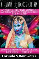 A Rainwater Book of Kin: A Spiritual Book of Shadows and Journal to my Unborn Baby LOVE 1523825006 Book Cover
