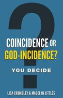 Coincidence or God-Incidence? You Decide 1943496056 Book Cover
