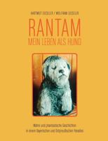 Rantam. Mein Leben als Hund: Wahre und phantastische Geschichten in einem Bayerischen und Ostpreußischen Paradies 3833480564 Book Cover