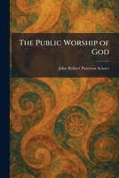 The Public Worship of God 1025936469 Book Cover