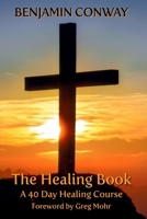 The Healing Book: A 40 Day Healing Course B0FF57S73H Book Cover
