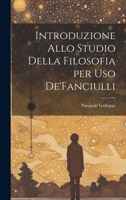 Introduzione Allo Studio Della Filosofia per Uso De'Fanciulli 1022010891 Book Cover
