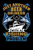 Just Another Beer Drinker With a Fishing Problem: Fishing Notebook Journal - Blank Wide Ruled Paper - Funny Fishing Accessories - Fisher woman Gifts for Women, Girls and Kids 1678586404 Book Cover