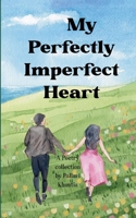 My perfectly imperfect Heart When the heart chooses, the soul loses itself 9372132489 Book Cover