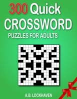 300 Quick Crossword Puzzles for Adults 1947744933 Book Cover