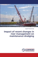 Impact of recent changes in river management on maintenance dredging 3659518913 Book Cover