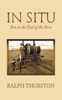 IN SITU: Zen at the End of the Row 166555214X Book Cover