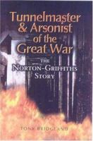Tunnel-Master & Arsonist of the Great War 0850529956 Book Cover