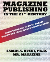 Magazine Publishing in the 21st Century: Everything You Need to Create Design and Launch Your Own Magazine 075756478X Book Cover