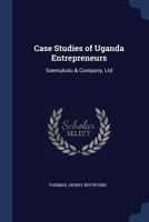 Case Studies of Uganda Entrepreneurs: Ssemukutu & Company, Ltd 1376962195 Book Cover
