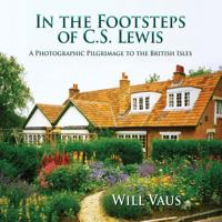 In the Footsteps of C. S. Lewis: A Photographic Pilgrimage to the British Isles 193568812X Book Cover