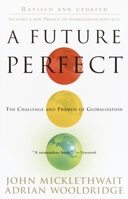 A Future Perfect: The Challenge and Hidden Promise of Globalization 0812930967 Book Cover