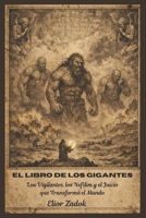 El libro de los gigantes: Los Vigilantes, los Nefilim y el Juicio que Transformó el Mundo (Spanish Edition) B0GKNGRH1J Book Cover