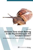 Konnen Tiere Einen Beitrag in Der Psychotherapie Mit Kindern Leisten? 3639722485 Book Cover
