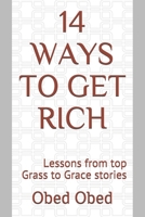 14 Ways to Get Rich: Lessons from top Grass to Grace stories B094TCWNWZ Book Cover