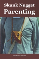 Skunk Nugget Parenting B08TQFXFZS Book Cover