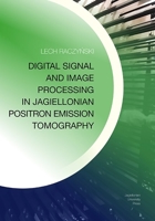 Digital Signal and Image Processing in Jagiellonian Positron Emission Tomography 8323350159 Book Cover